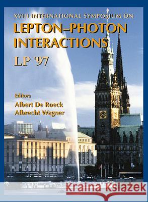 Lepton-photon Interactions, Lp'97 - Proceedings Of The Xviii International Symposium Albert De Roeck, Albrecht Wagner 9789810233938 World Scientific (RJ)