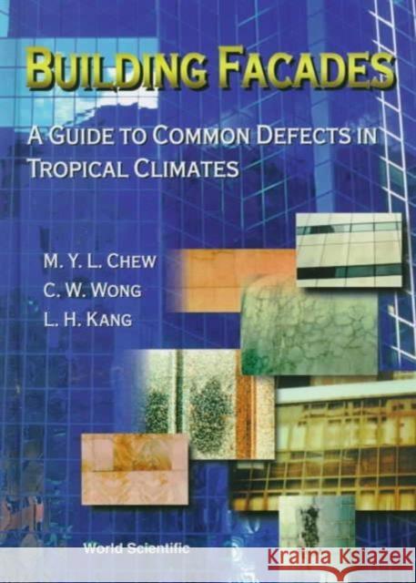 Building Facades: A Guide to Common Defects in Tropical Climates Chew, Yit Lin Michael 9789810234171 World Scientific Publishing Company