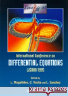 Equadiff 95 - Proceedings Of The International Conference On Differential Equations Carlos Rocha, L Magalhaes, L Sanchez 9789810234218