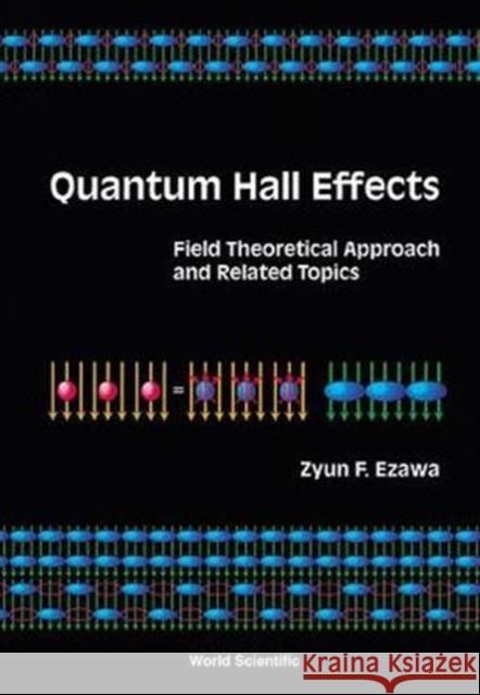 Quantum Hall Effects: Field Theoretical Approach and Related Topics Ezawa, Zyun Francis 9789810234300 World Scientific Publishing Company