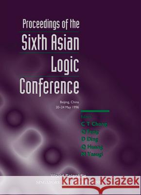Proceedings of the Sixth Asian Logic Conference Chong, Chi Tat 9789810234324 World Scientific Publishing Company