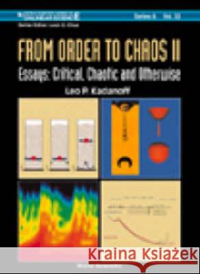 From Order to Chaos II, Essays: Critical, Chaotic and Otherwise L. P. Kadanoff 9789810234348 World Scientific Publishing Company