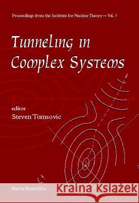 Tunneling in Complex Systems Tomsovic, Steve 9789810234461 World Scientific Publishing Company