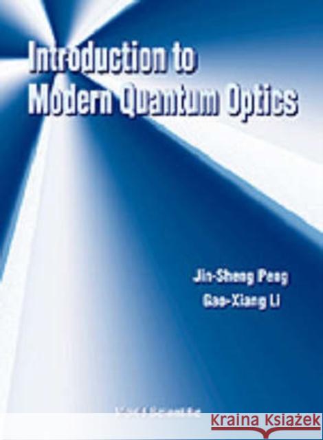 Introduction to Modern Quantum Optics Li, Gao-Xiang 9789810234485 World Scientific Publishing Company