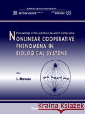 Nonlinear Cooperative Phenomena In Biological Systems - Proceedings Of The Adriatico Research Conference Leif Matsson 9789810234546 World Scientific (RJ)