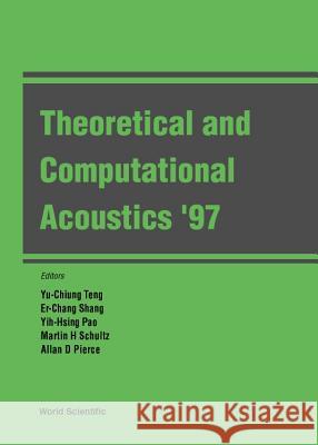 Theoretical And Computational Acoustics '97 Allan D Pierce, Er-chang Shang, Martin H Schultz 9789810234638