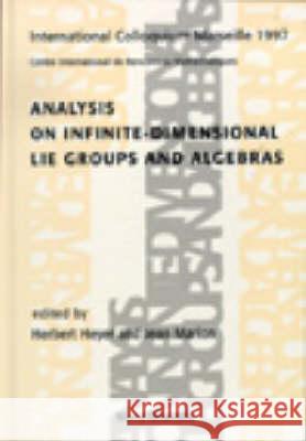 Analysis On Infinite-dimensional Lie Groups And Algebras - Proceedings Of The International Colloquium Herbert Heyer, Jean Marion 9789810234720