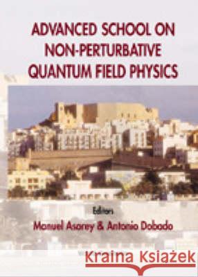 Advanced School Of Nonperturbative Quantum Field Physics Antonio Dobado, Manuel Asorey 9789810234744