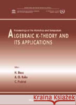 Algebraic K-theory And Its Applications - Proceedings Of The School Aderemi Oluyomi Kuku, C Pedrini, Hyman Bass 9789810234911