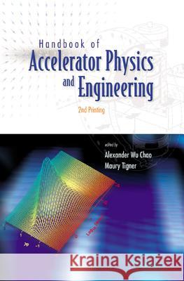 Handbook of Accelerator Physics and Engi Alexander Wu Chao Maury Tigner Chao 9789810235000