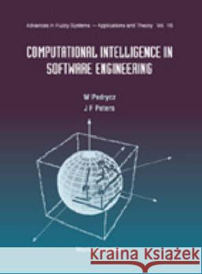 Computational Intelligence In Software Engineering, Advances In Fuzzy Systems: Applications And Theory James F Peters, Witold Pedrycz 9789810235031 World Scientific (RJ)
