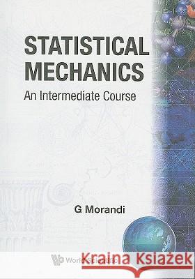 Statistical Mechanics: An Intermediate Course G. Morandi 9789810235178