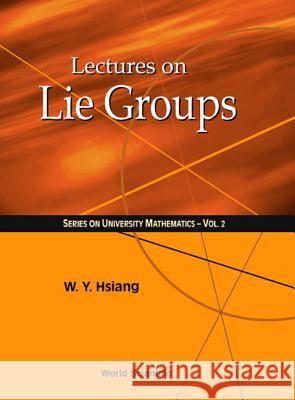 Lectures on Lie Groups Hsiang, Wu-Yi 9789810235222