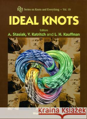 Ideal Knots Andrzej Stasiak Vaevolod Katrich Louis H. Kauffman 9789810235307