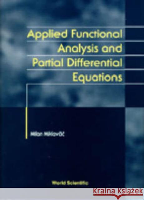 Applied Functional Analysis and Partial Differential Equations Miklavcic, Milan 9789810235352 World Scientific Publishing Company
