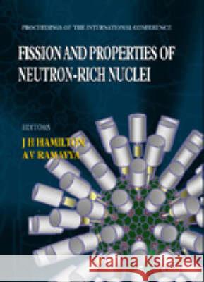 Fission And Properties Of Neutron-rich Nuclei - Proceedings Of The International Conference Akunuri V Ramayya, Joseph H Hamilton 9789810235376 World Scientific (RJ)