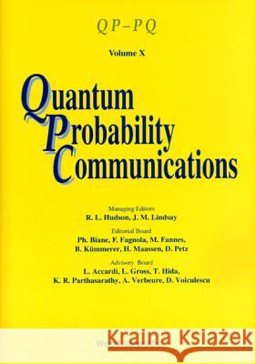 Quantum Probability Communications: Volume X R. L. Hudson J. M. Lindsay J. M. Lindsey 9789810235413 World Scientific Publishing Company