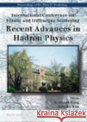 Recent Advances In Hadron Physics - International Conference On Elastic And Diffractive Scattering Choonkyu Lee, Kyungsik Kang, Sung Ku Kim 9789810235451