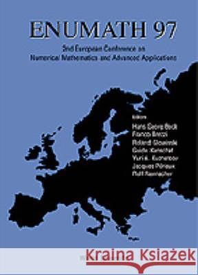 Enumath 97 - Proceedings Of The Second European Conference On Numerical Mathematics And Advanced Applications Franco Brezzi, Guido Kanschat, Hans Georg Bock 9789810235468