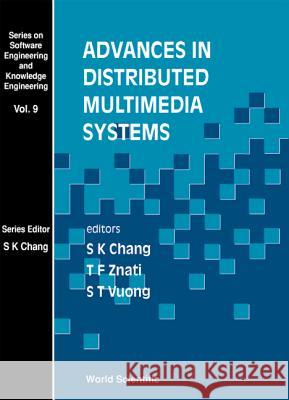 Advances in Distributed Multimedia Systems Chang, Shi-Kuo 9789810235604 World Scientific Publishing Company
