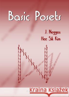 Basic Posets Joseph Neggers Hee Sik Kim Hee Sik Kiim 9789810235895 World Scientific Publishing Company