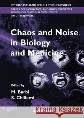 Chaos And Noise In Biology And Medicine - Proceedings Of The International School Of Biophysics Michele Barbi, Santi Chillemi 9789810236007
