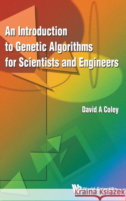 An Introduction to Genetic Algorithms for Scientists and Engineers Coley, David Alexander 9789810236021