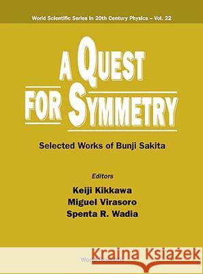 Quest for Symmetry, A: Selected Works of Bunji Sakita Kenji Kikkawa Spentia Wadia 9789810236434