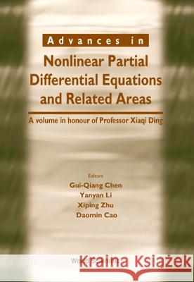 Advances in Nonlinear Partial Differential Equations and Related Areas: A Volume in Honor of Prof Xia GUI-Qiang Chen Daomin Chao Xipeng Zhu 9789810236649 World Scientific Publishing Company
