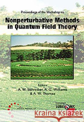 Nonperturbative Methods In Quantum Field Theory - Proceedings Of The Workshop Andreas W Schreiber, Anthony Gordon Williams, Anthony W Thomas 9789810236656