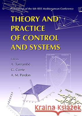 Theory And Practice Of Control And Systems - Proceedings Of The 6th Ieee Mediterranean Conference Anna Maria Perdon, Antonio Tornambe, Giuseppe Conte 9789810236687