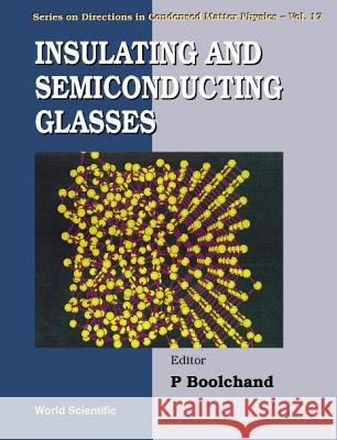 Insulating & Semiconducting Glasses Punit Boolchand 9789810236731 World Scientific Publishing Company