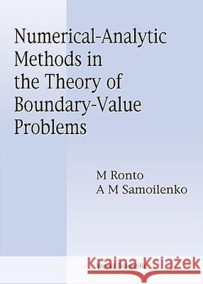Numerical-Analytic Methods in Theory of Boundary- Value Problems M. Ronto A. M. Samoilenko 9789810236762