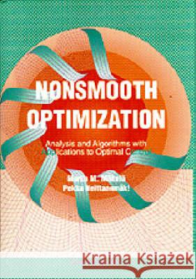 Nonsmooth Optimization: Analysis and Algorithms with Applications to Optimal Control Makela, Marko M. 9789810236908 World Scientific Publishing Company