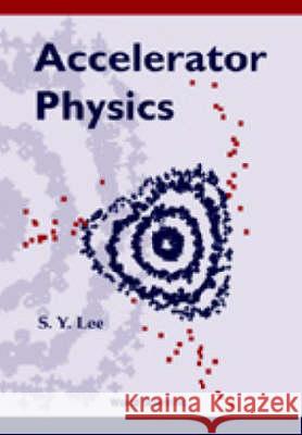 Accelerator Physics Shyh-Yuan Lee 9789810237097