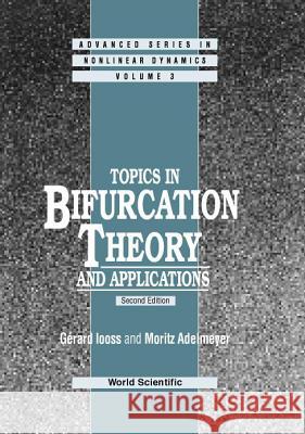 Topics in Bifurcation Theory and Applications (2nd Edition) Gerard Iooss Mortiz Adelmeyer 9789810237288