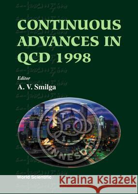 Continuous Advances In Qcd 98 Andrei Smilga 9789810237363 World Scientific (RJ)