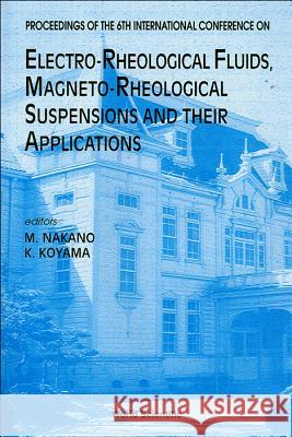 Electrorheological Fluids, Magnetorheological Suspensions and Their Application: Proceedings of the 6th in M. Nakano K. Koyama 9789810237509 World Scientific Publishing Company