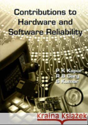 Contributions to Hardwave and Software Reliability P. K. Kapur S. Kumar R. B. Garg 9789810237516 World Scientific Publishing Company