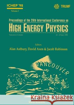 Proceedings of the 29th International Conference on High Energy Physics: Ichep '98 (in 2 Volumes) Alan Astbury Jake Robinson David Axen 9789810237721