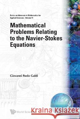 Mathematical Problems Relating to the Navier-Stokes Equations Giovanni Paolo Galdi 9789810238001 World Scientific Publishing Company
