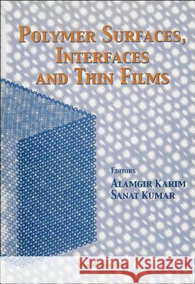 Polymer Surfaces, Interfaces and Thin Films Karim, Alamgir 9789810238643 World Scientific Publishing Company