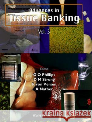 Advances in Tissue Banking, Vol 3 G. O. Phillips Aziz Nather R. Vo 9789810238728 World Scientific Publishing Company
