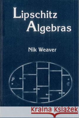 Lipschitz Algebras N. Weaver Nik Weaver 9789810238735 World Scientific Publishing Company