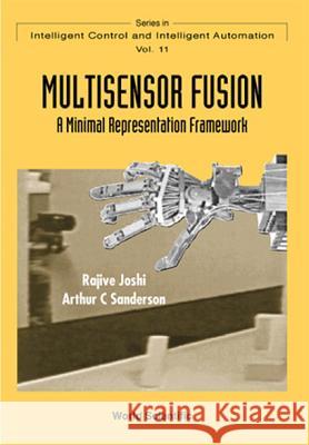 Multisensor Fusion: A Minimal Representation Framework Rajive Joshi Arthur C. Sanderson 9789810238803 World Scientific Publishing Company