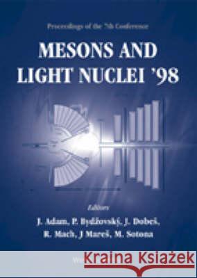 Mesons And Light Nuclei '98 - Proceedings Of The 7th Conference Jan Dobes, Jiri Adam, Jiri Mares 9789810238858 World Scientific (RJ)