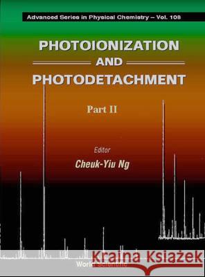 Photoionization and Photodetachment (in 2 Parts) Cheuk-Yiu Ng 9789810238926 World Scientific Publishing Company