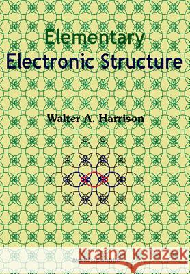 Elementary Electronic Structure Walter A. Harrison 9789810238957