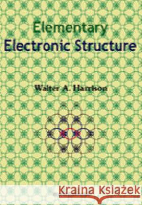 Elementary Electronic Structure Walter A. Harrison 9789810238964 World Scientific Publishing Company