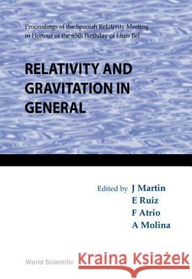 Relativity and Gravitation in General J. Martin A. Molina F. Atrio 9789810239329 World Scientific Publishing Company